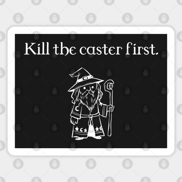 Kill the Caster First RPG Dungeons Crawler and Dragons Slayer Magnet by pixeptional